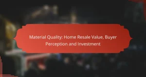 Material Quality: Home Resale Value, Buyer Perception and Investment