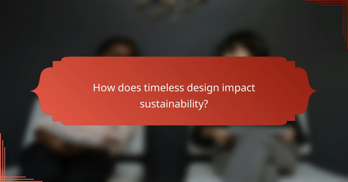 How does timeless design impact sustainability?