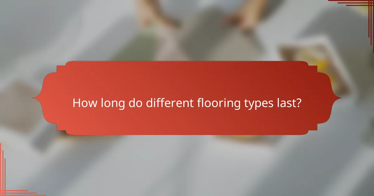 How long do different flooring types last?