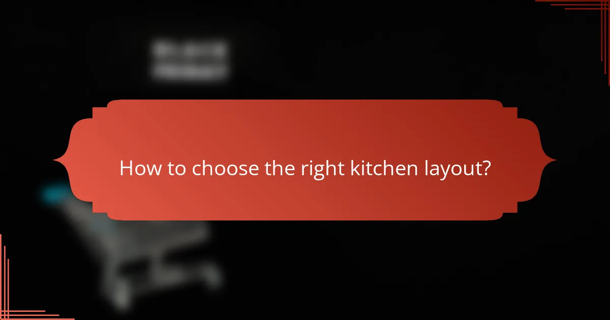 How to choose the right kitchen layout?