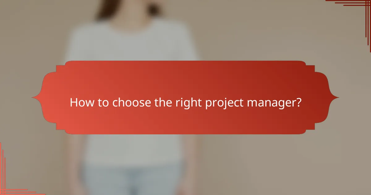 How to choose the right project manager?
