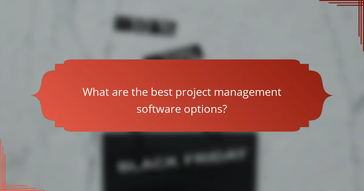 What are the best project management software options?