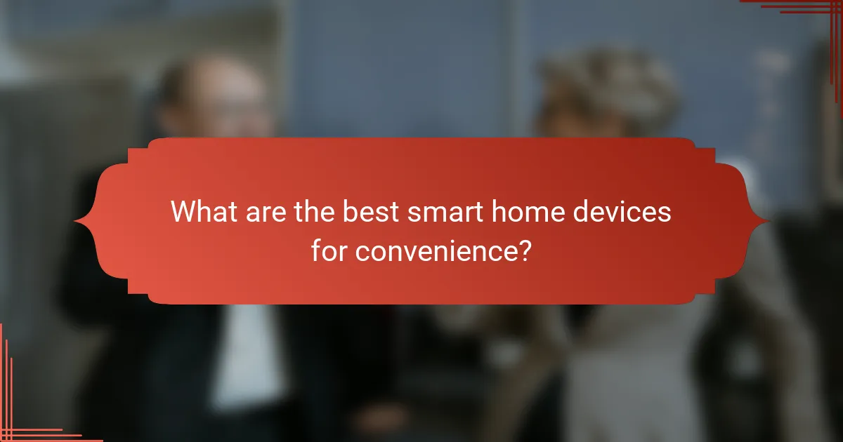 What are the best smart home devices for convenience?