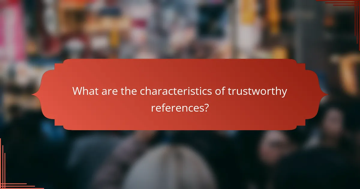 What are the characteristics of trustworthy references?
