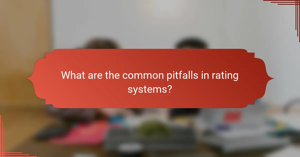 What are the common pitfalls in rating systems?