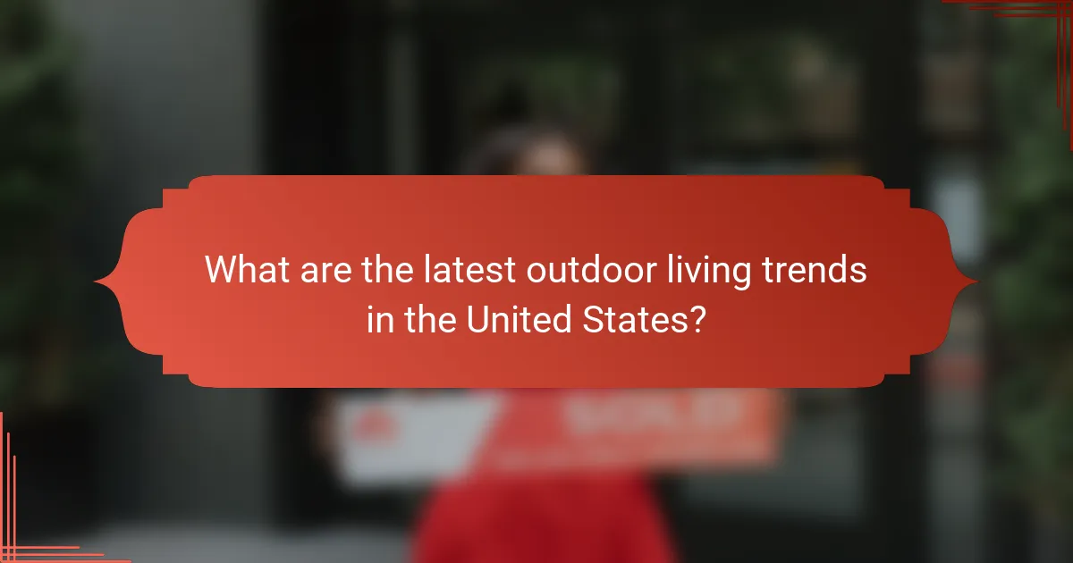 What are the latest outdoor living trends in the United States?