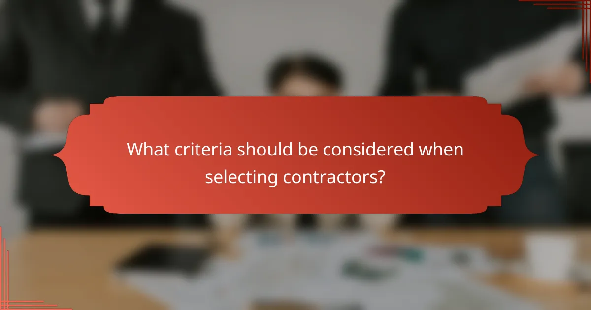 What criteria should be considered when selecting contractors?