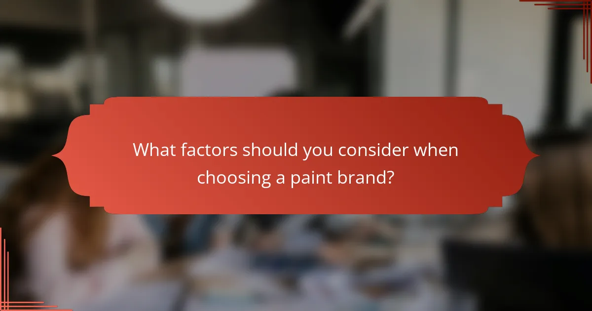 What factors should you consider when choosing a paint brand?