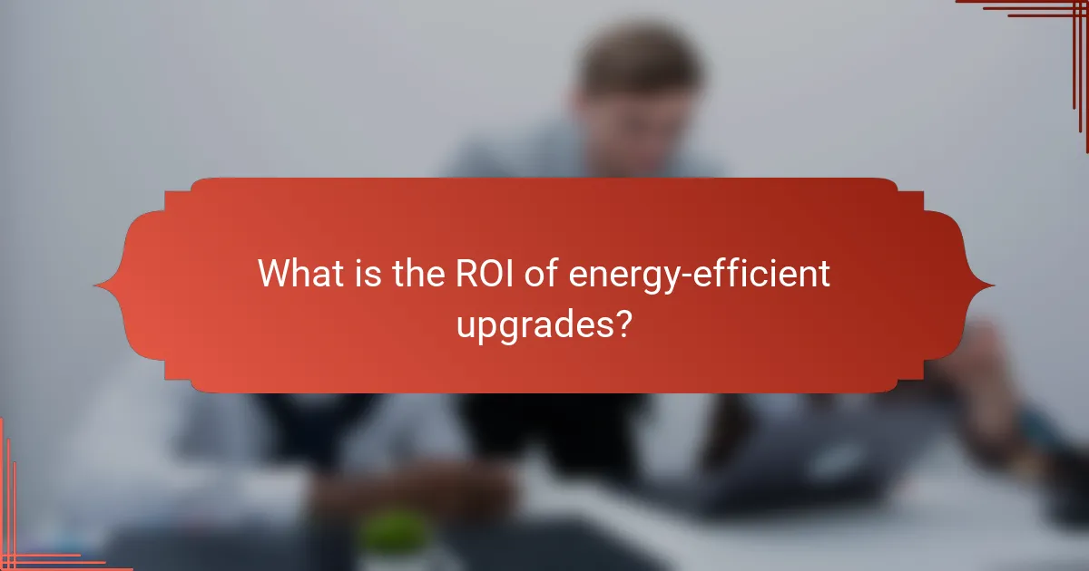 What is the ROI of energy-efficient upgrades?