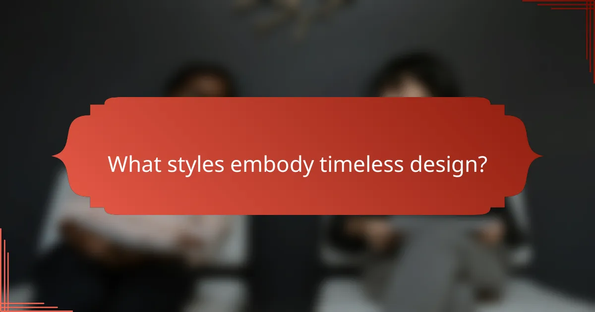 What styles embody timeless design?