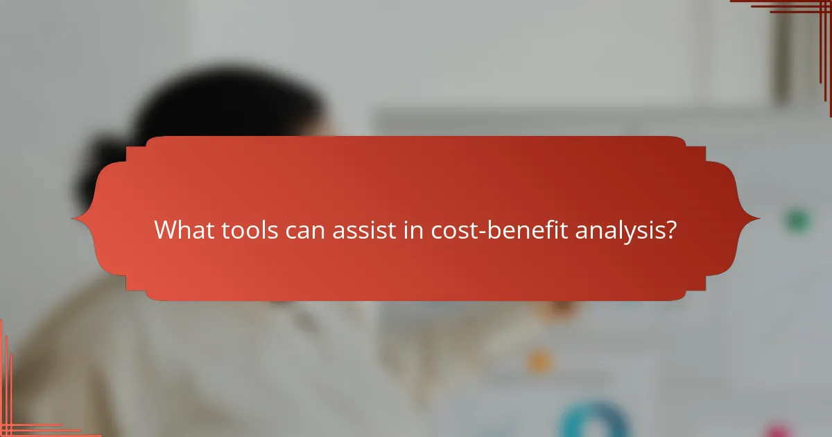 What tools can assist in cost-benefit analysis?