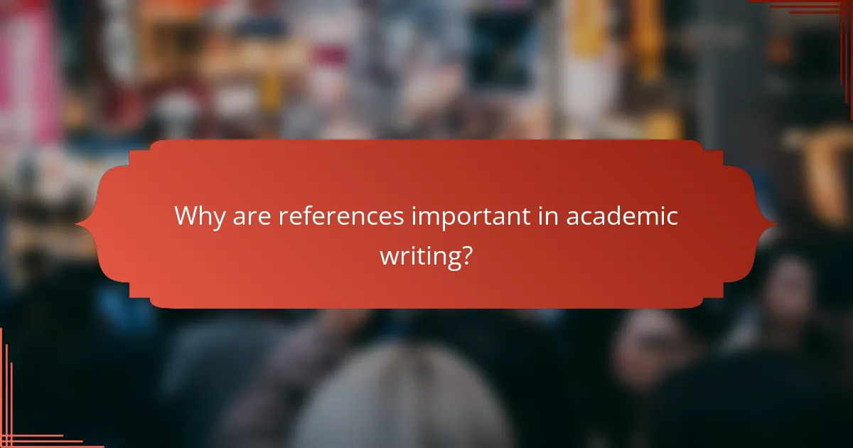 Why are references important in academic writing?